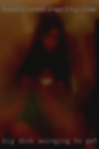 Big dick swinging to get deep in women me from Barstow.