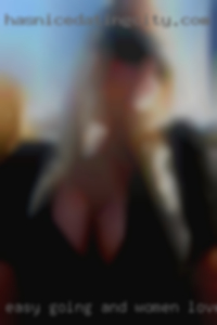 Easy-going and women loves sexy to cum.
